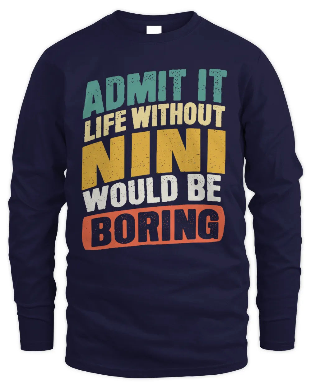 NINI TP88-K4-229
Personalized Funny Quote Apparel “Life Without NAME Would Be Boring” - Men's Long Sleeved T-Shirt - Navy