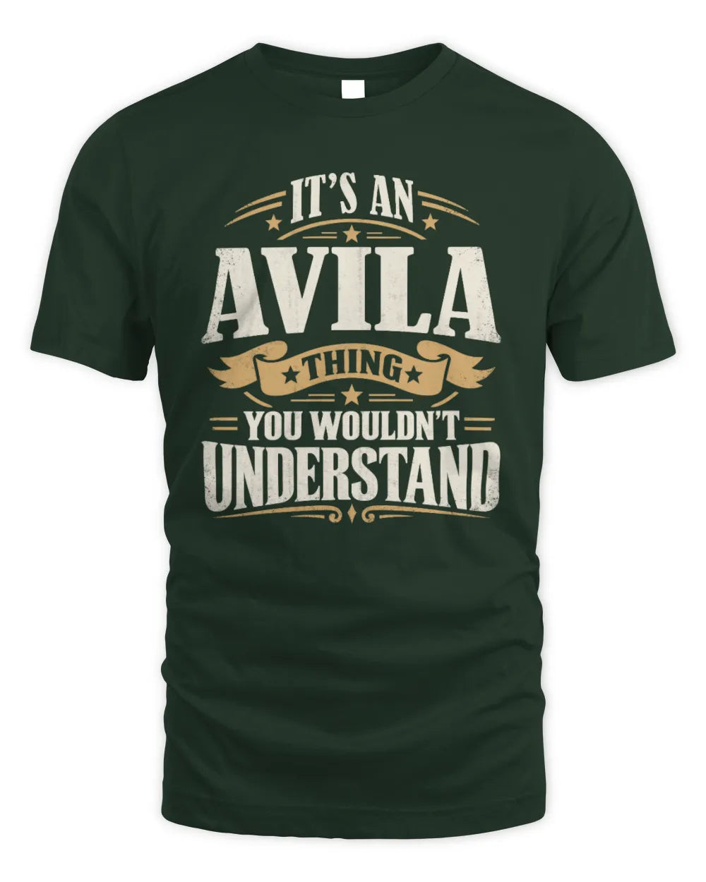 AVILA P08 TH51 - Personalized “It’s a/an [NAME] Thing – You Wouldn’t Understand” Shirt - Unisex Standard T-Shirt - Forest Green