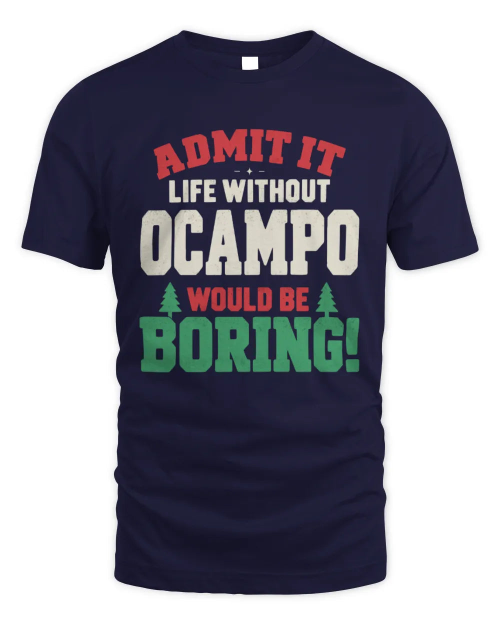 OCAMPO P5 TH08 Christmas T-Shirt – “Life Without NAME Would Be Boring” - Unisex Standard T-Shirt - Navy