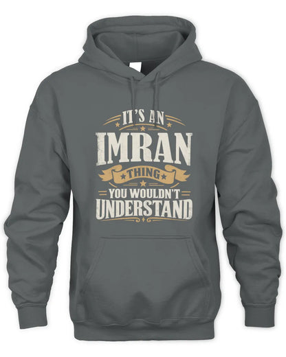IMRAN P08 TH51 - Personalized “It’s a/an [NAME] Thing – You Wouldn’t Understand” Shirt - Unisex Hoodie - Charcoal