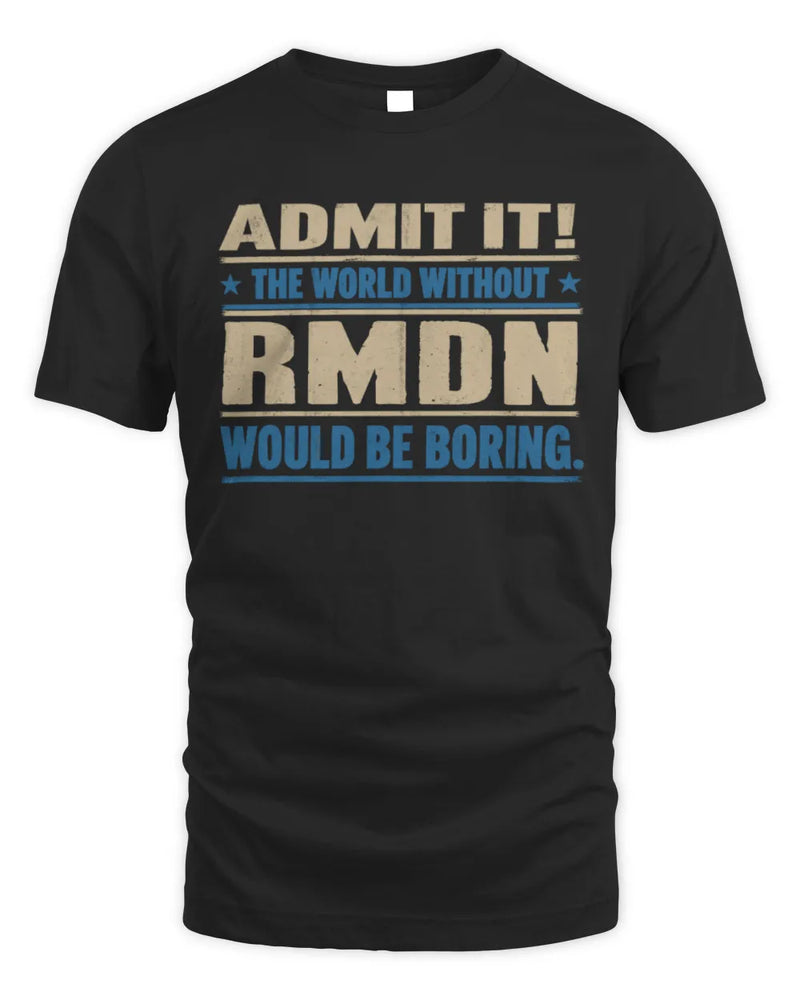 RMDN TP68-K2-968 – Personalized Funny Quote Apparel “The World Without NAME Would Be Boring” - Unisex Standard T-Shirt - Black