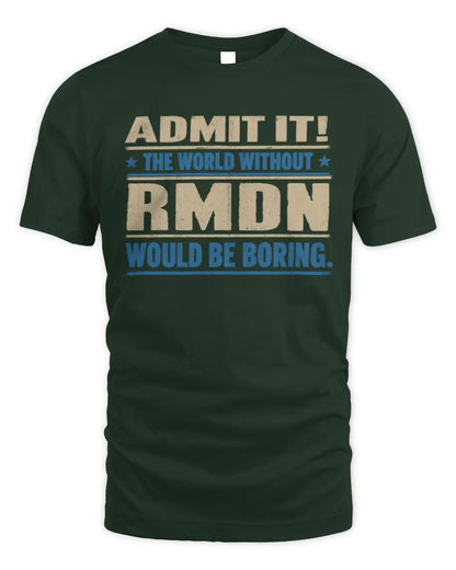 RMDN TP68-K2-968 – Personalized Funny Quote Apparel “The World Without NAME Would Be Boring” - Unisex Standard T-Shirt - Forest Green