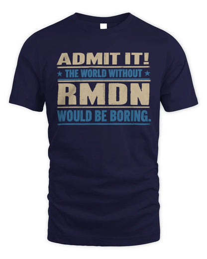 RMDN TP68-K2-968 – Personalized Funny Quote Apparel “The World Without NAME Would Be Boring” - Unisex Standard T-Shirt - Navy