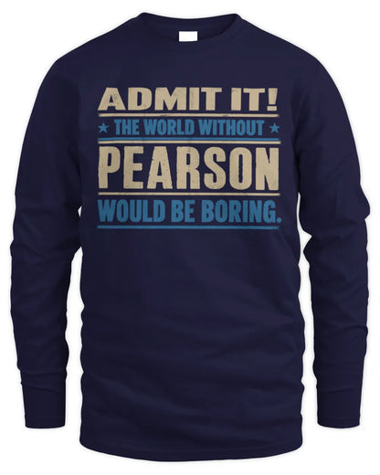 PEARSON TP68-K2-968 – Personalized Funny Quote Apparel “The World Without NAME Would Be Boring” - Men's Long Sleeved T-Shirt - Navy