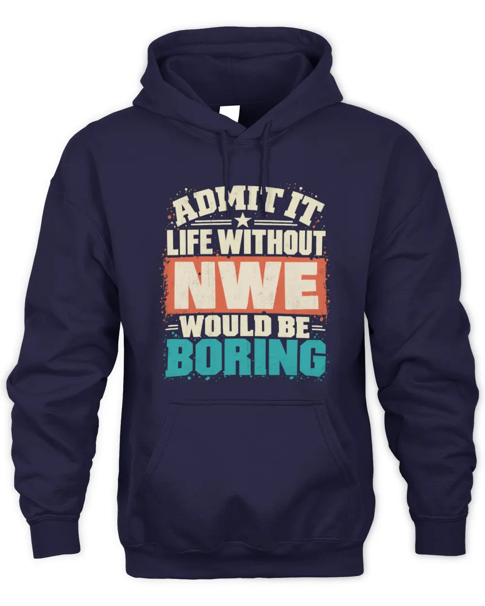 NWE P02-TH11-226 Personalized Admit It Life Without [Name] Would Be Boring T-Shirt - Custom Name Funny Gift - Unisex Hoodie - Navy