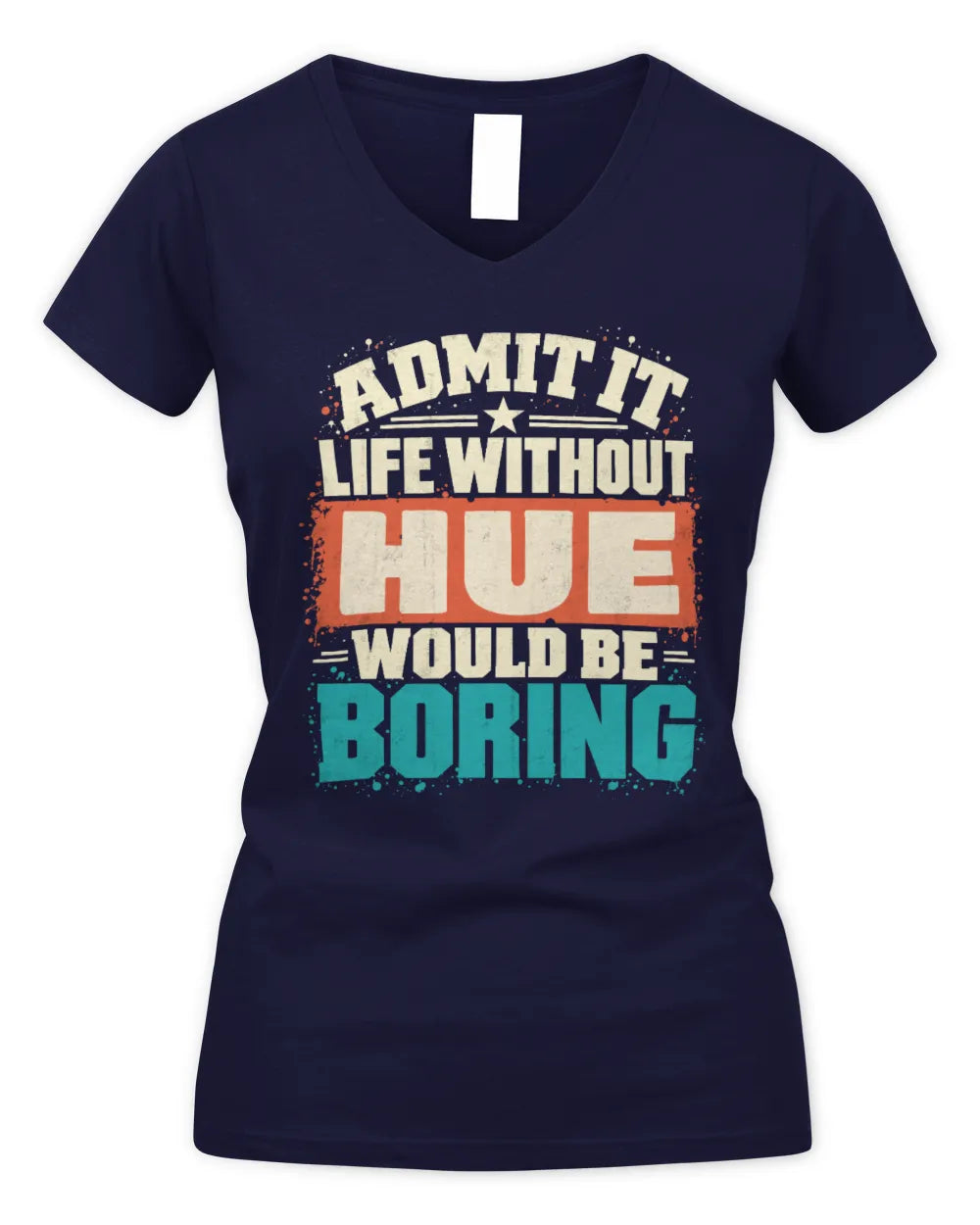 HUE P02-TH11-226 Personalized Admit It Life Without [Name] Would Be Boring T-Shirt - Custom Name Funny Gift - Women's V-Neck T-Shirt - Navy