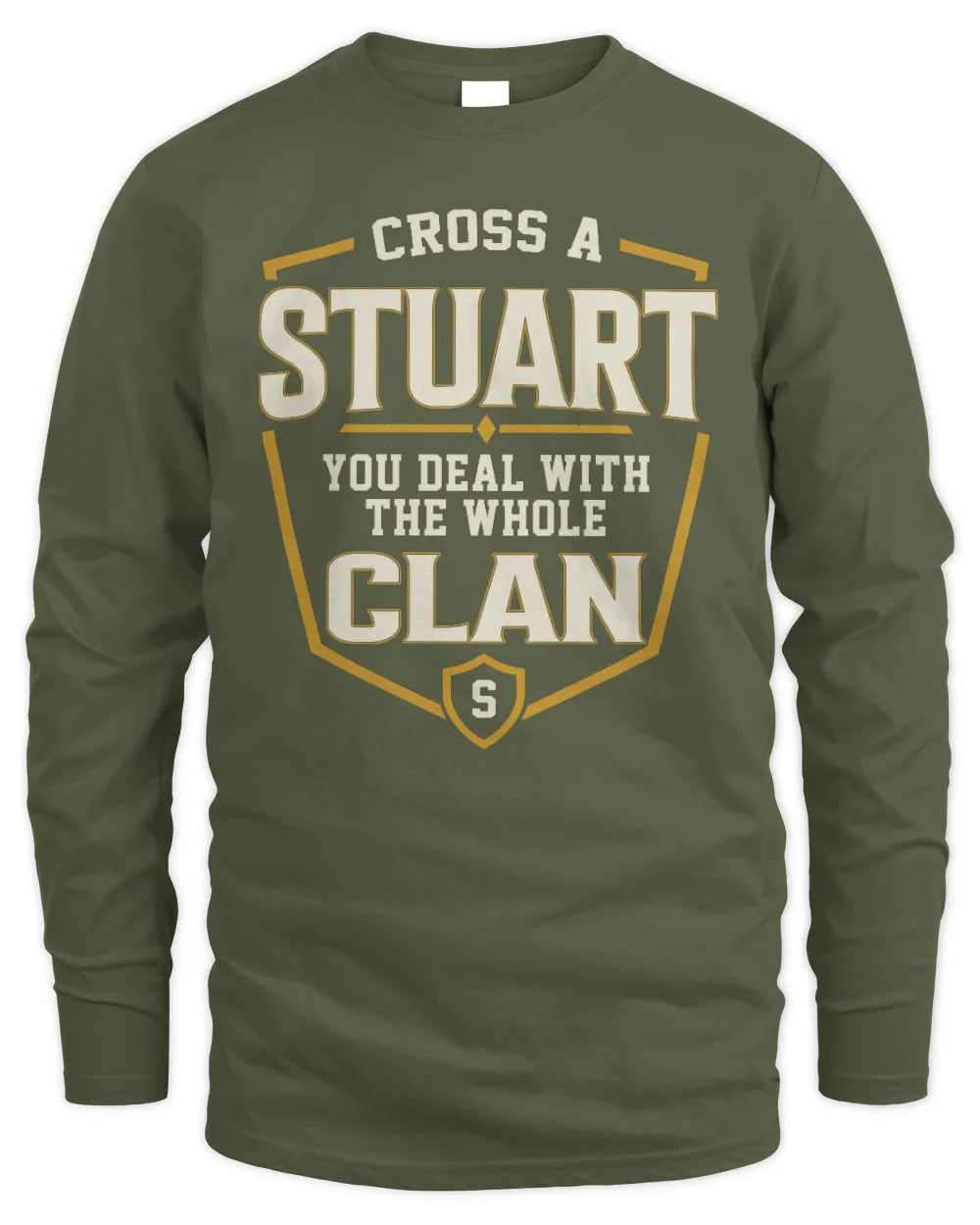 STUART NT1-K008 Cross A/An NAME, You Deal With the Whole Clan | Personalized Vintage T-Shirt - Men's Long Sleeved T-Shirt - Military Green