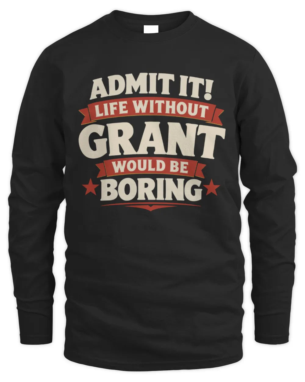 GRANT P4 KT003 Personalized Funny Quote Apparel “Life Without NAME Would Be Boring” - Men's Long Sleeved T-Shirt - Black