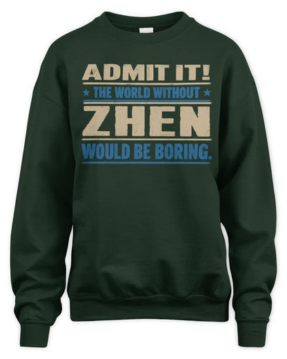ZHEN TP68-K2-968 – Personalized Funny Quote Apparel “The World Without NAME Would Be Boring” - Unisex Sweatshirt - Forest Green