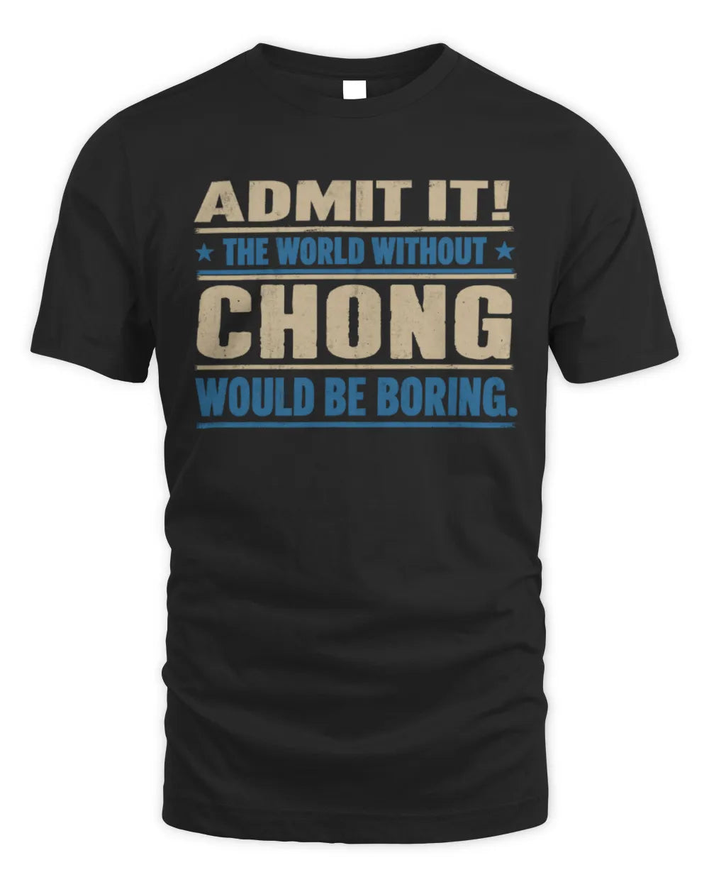 CHONG TP68-K2-968 – Personalized Funny Quote Apparel “The World Without NAME Would Be Boring” - Unisex Standard T-Shirt - Black