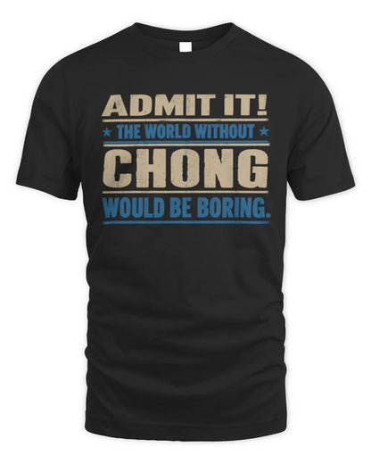 CHONG TP68-K2-968 – Personalized Funny Quote Apparel “The World Without NAME Would Be Boring” - Unisex Standard T-Shirt - Black