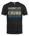 CHONG TP68-K2-968 – Personalized Funny Quote Apparel “The World Without NAME Would Be Boring”