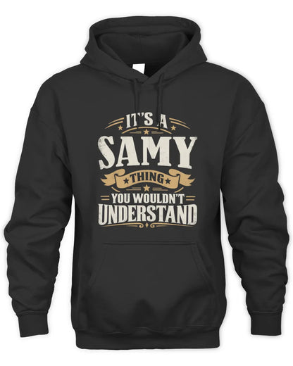 SAMY P08 TH51 - Personalized “It’s a/an [NAME] Thing – You Wouldn’t Understand” Shirt - Unisex Hoodie - Black