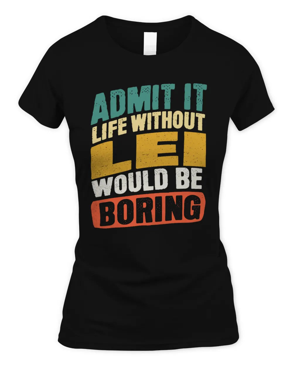 LEI TP88-K4-229
Personalized Funny Quote Apparel “Life Without NAME Would Be Boring” - Women's Standard T-Shirt - Black