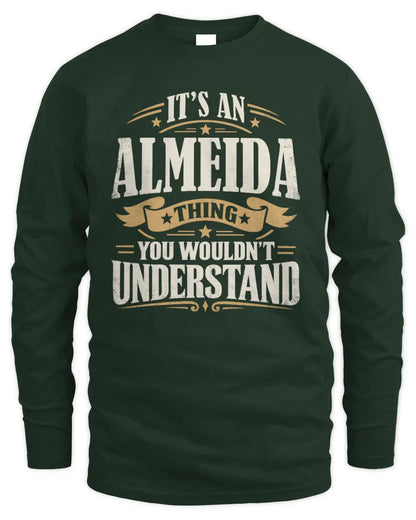 ALMEIDA P08 TH51 - Personalized “It’s a/an [NAME] Thing – You Wouldn’t Understand” Shirt - Men's Long Sleeved T-Shirt - Forest Green