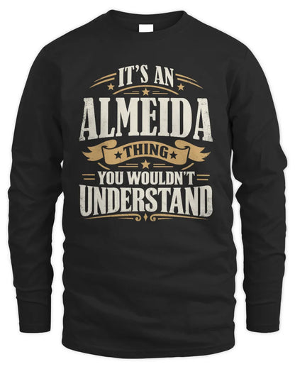 ALMEIDA P08 TH51 - Personalized “It’s a/an [NAME] Thing – You Wouldn’t Understand” Shirt - Men's Long Sleeved T-Shirt - Black