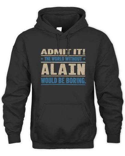 ALAIN TP68-K2-968 – Personalized Funny Quote Apparel “The World Without NAME Would Be Boring” - Unisex Hoodie - Black