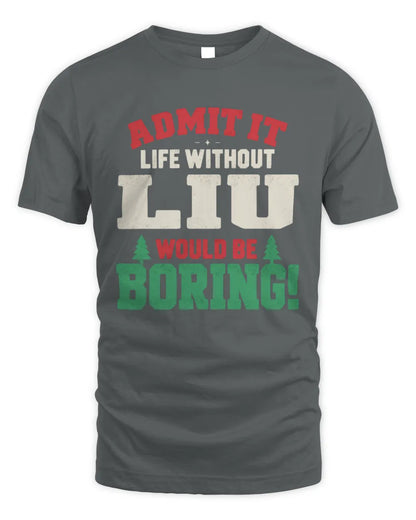 LIU P5 TH08 Christmas T-Shirt – “Life Without NAME Would Be Boring” - Unisex Standard T-Shirt - Charcoal