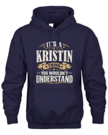 KRISTIN P08 TH51 - Personalized “It’s a/an [NAME] Thing – You Wouldn’t Understand” Shirt - Unisex Hoodie - Navy