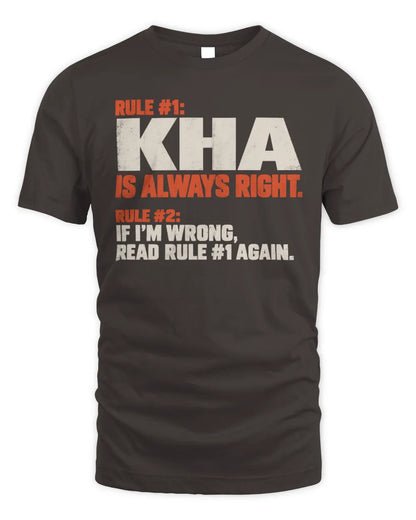 KHA NP1-H006 
Always Right Personalized Name T-Shirt – Funny Custom Name Shirt - Unisex Standard T-Shirt - Dark Chocolate