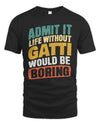 GATTI TP88-K4-229
Personalized Funny Quote Apparel “Life Without NAME Would Be Boring”