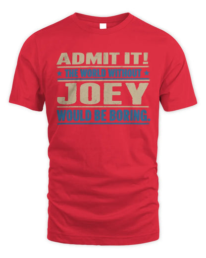 JOEY TP68-K2-968 – Personalized Funny Quote Apparel “The World Without NAME Would Be Boring” - Unisex Standard T-Shirt - Red