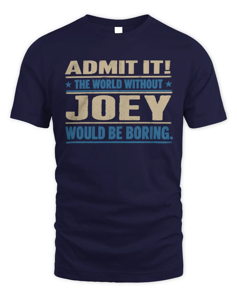 JOEY TP68-K2-968 – Personalized Funny Quote Apparel “The World Without NAME Would Be Boring” - Unisex Standard T-Shirt - Navy