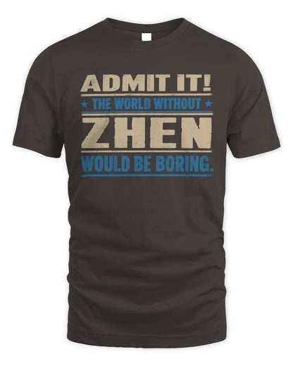 ZHEN TP68-K2-968 – Personalized Funny Quote Apparel “The World Without NAME Would Be Boring” - Unisex Standard T-Shirt - Dark Chocolate