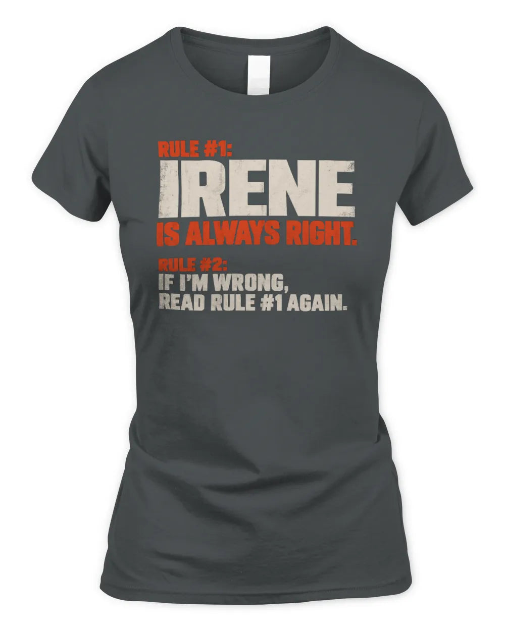 IRENE NP1-H006 - Always Right Personalized Name T-Shirt – Funny Custom Name Shirt - Women's Standard T-Shirt - Charcoal