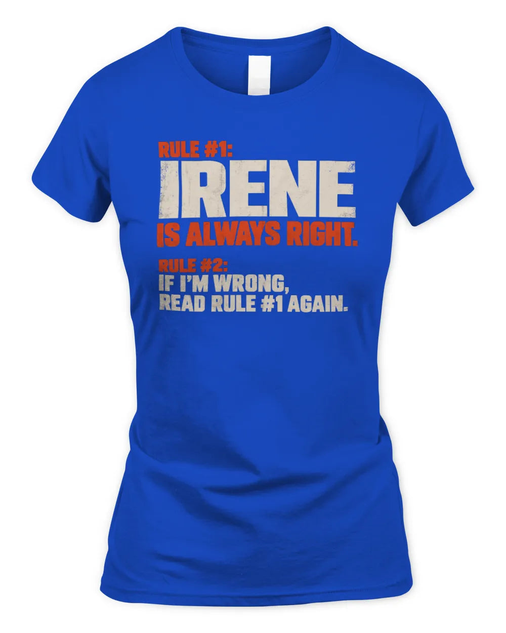 IRENE NP1-H006 - Always Right Personalized Name T-Shirt – Funny Custom Name Shirt - Women's Standard T-Shirt - Royal