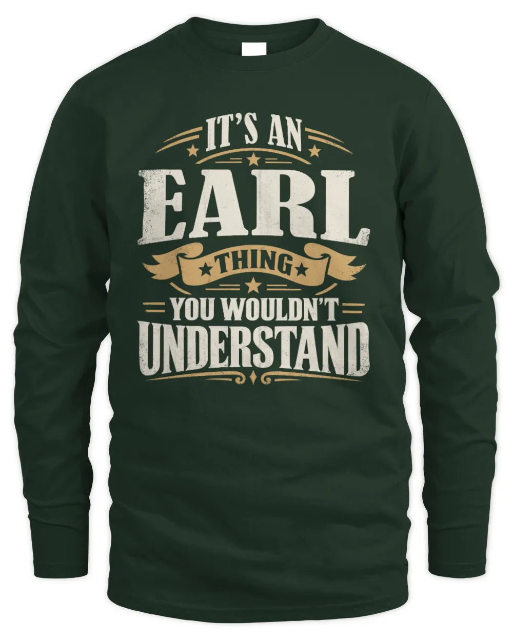 EARL P08 TH51 - Personalized “It’s a/an [NAME] Thing – You Wouldn’t Understand” Shirt - Men's Long Sleeved T-Shirt - Forest Green