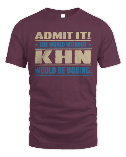 KHN TP68-K2-968 – Personalized Funny Quote Apparel “The World Without NAME Would Be Boring” - Unisex Standard T-Shirt - Maroon