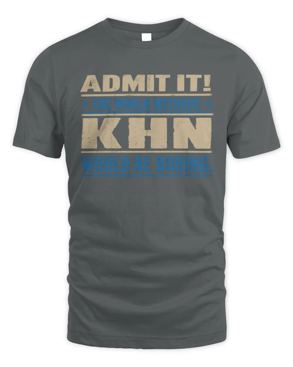 KHN TP68-K2-968 – Personalized Funny Quote Apparel “The World Without NAME Would Be Boring” - Unisex Standard T-Shirt - Charcoal