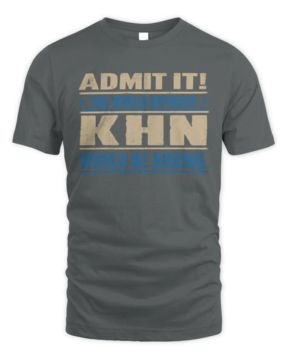 KHN TP68-K2-968 – Personalized Funny Quote Apparel “The World Without NAME Would Be Boring” - Unisex Standard T-Shirt - Charcoal