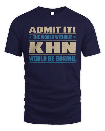 KHN TP68-K2-968 – Personalized Funny Quote Apparel “The World Without NAME Would Be Boring” - Unisex Standard T-Shirt - Navy
