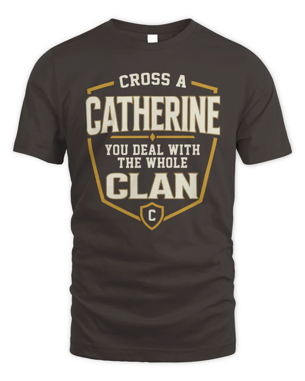 CATHERINE NT1-K008 Cross A/An NAME, You Deal With the Whole Clan | Personalized Vintage T-Shirt - Unisex Standard T-Shirt - Dark Chocolate