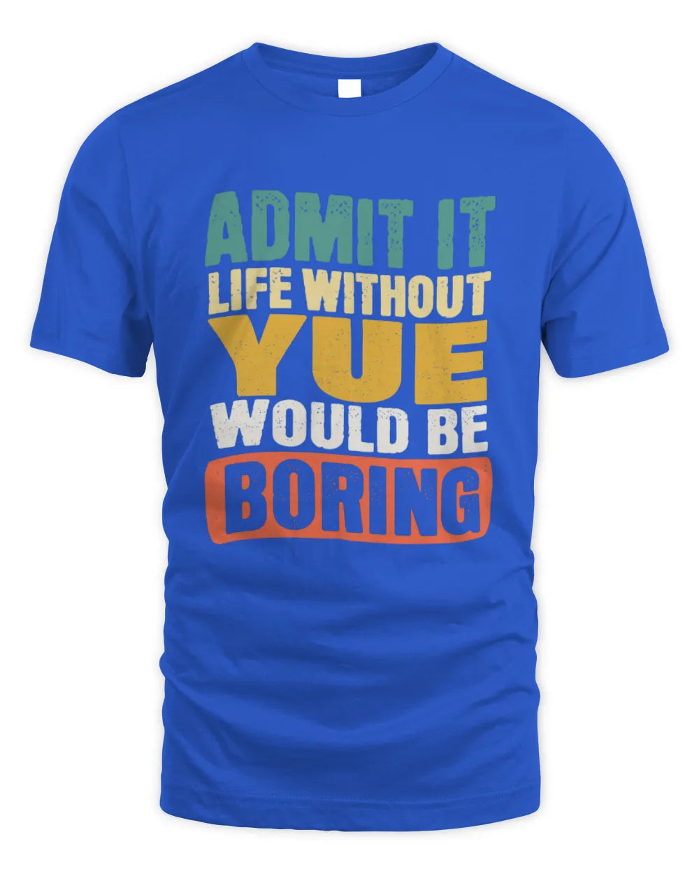 YUE TP86-K3-229 Personalized Funny Quote Apparel “Life Without NAME Would Be Boring” - Unisex Standard T-Shirt - Royal