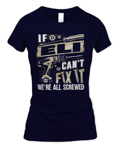 ELI TX03 P02 - Personalized Handyman Mechanic Shirt “If NAME Can’t Fix It, We’re All Screwed” - Women's Standard T-Shirt - Navy