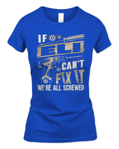 ELI TX03 P02 - Personalized Handyman Mechanic Shirt “If NAME Can’t Fix It, We’re All Screwed” - Women's Standard T-Shirt - Royal