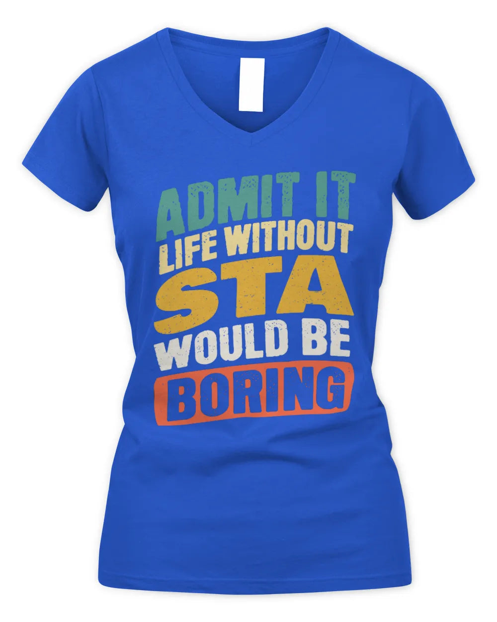 STA TP88-K4-229
Personalized Funny Quote Apparel “Life Without NAME Would Be Boring” - Women's V-Neck T-Shirt - Royal