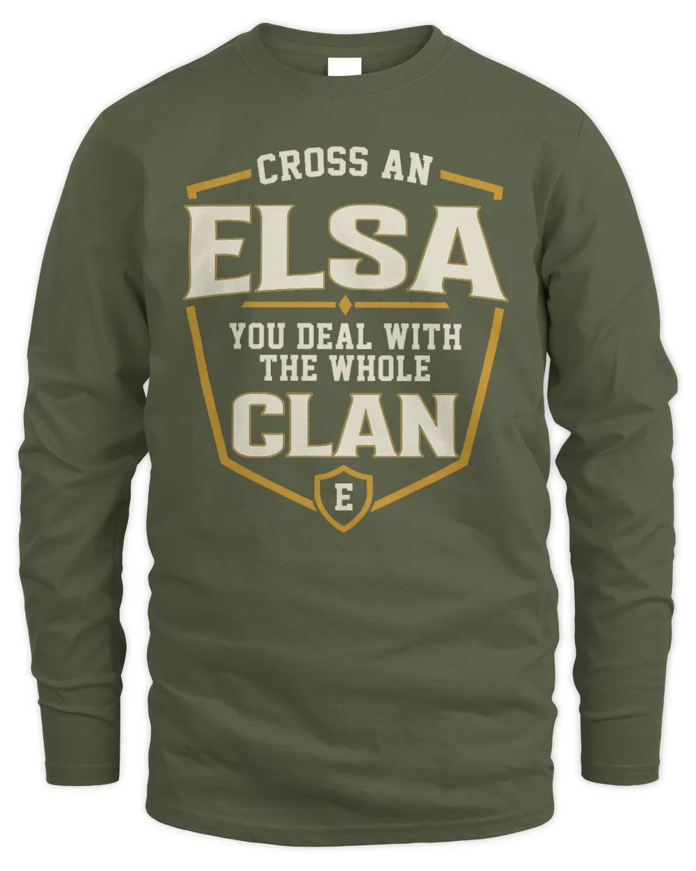 ELSA NT1-K008 Cross A/An NAME, You Deal With the Whole Clan | Personalized Vintage T-Shirt - Men's Long Sleeved T-Shirt - Military Green