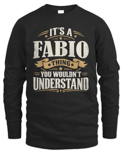FABIO P08 TH51 - Personalized “It’s a/an [NAME] Thing – You Wouldn’t Understand” Shirt - Men's Long Sleeved T-Shirt - Black