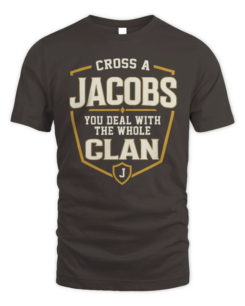 JACOBS NT1-K008 Cross A/An NAME, You Deal With the Whole Clan | Personalized Vintage T-Shirt - Unisex Standard T-Shirt - Dark Chocolate
