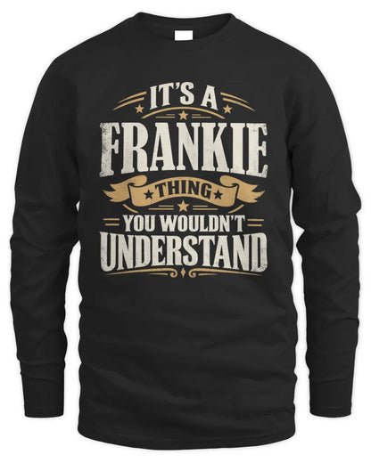 FRANKIE P08 TH51 - Personalized “It’s a/an [NAME] Thing – You Wouldn’t Understand” Shirt - Men's Long Sleeved T-Shirt - Black
