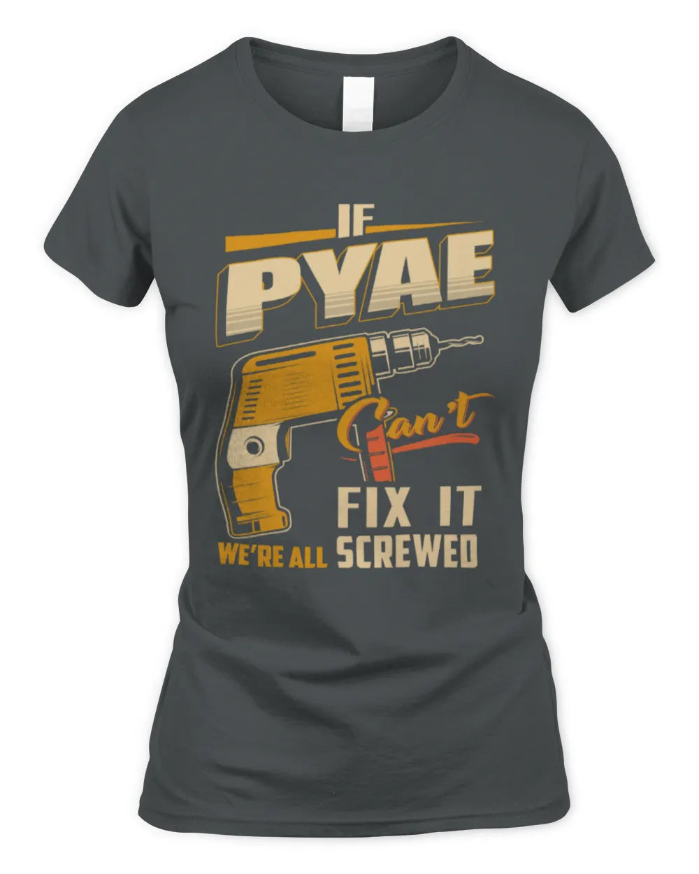 PYAE TP22-K4-228 - Personalized Handyman T-Shirt “If AARON Can’t Fix It, We’re All Screwed” - Women's Standard T-Shirt - Charcoal