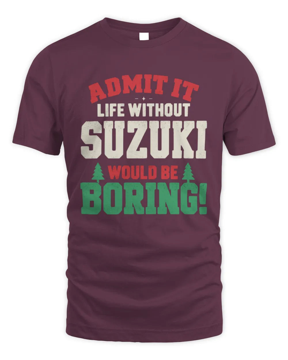 SUZUKI P5 TH08 Christmas T-Shirt – “Life Without NAME Would Be Boring” - Unisex Standard T-Shirt - Maroon