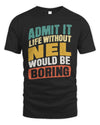 NEL TP88-K4-229
Personalized Funny Quote Apparel “Life Without NAME Would Be Boring”