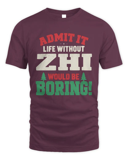 ZHI P5 TH08 Christmas T-Shirt – “Life Without NAME Would Be Boring” - Unisex Standard T-Shirt - Maroon
