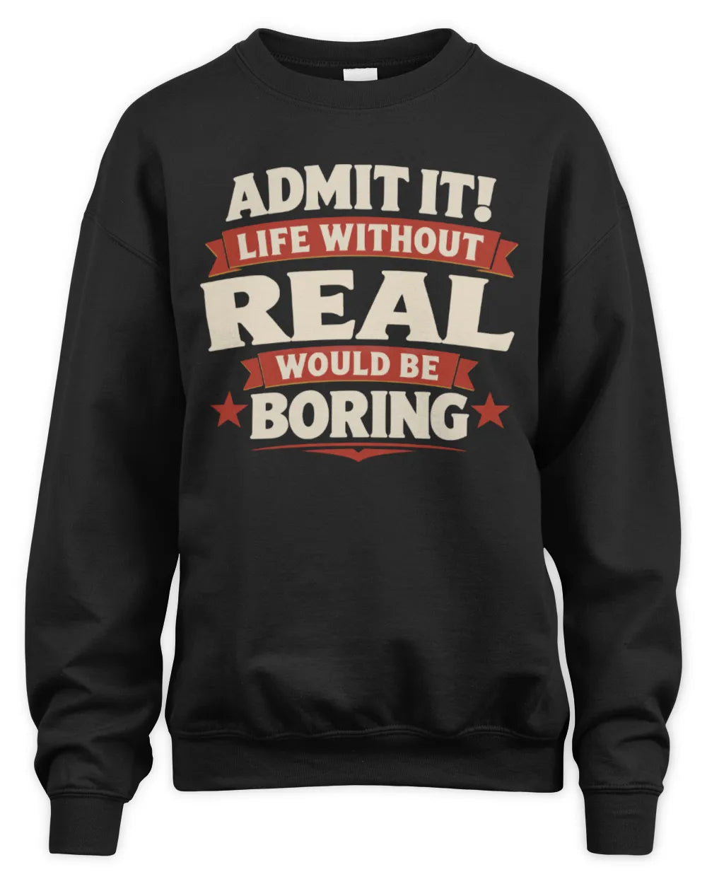 REAL P4 KT003 Personalized Funny Quote Apparel “Life Without NAME Would Be Boring” - Unisex Sweatshirt - Black