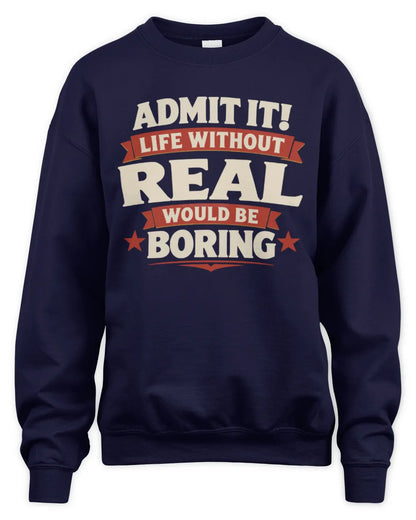 REAL P4 KT003 Personalized Funny Quote Apparel “Life Without NAME Would Be Boring” - Unisex Sweatshirt - Navy